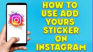 How To Use Add Yours Sticker on Instagram | Add Yours Sticker Not Available