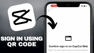 How to Sign In To CapCut with QR Code the RIGHT WAY! - EASY GUIDE