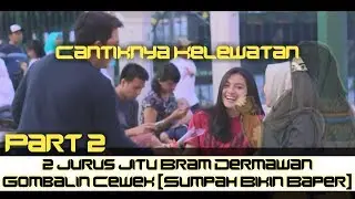 Cara Jitu Bram Dermawan Gombalin Cewek Gak Dikenal [Sumpah Bikin Baper] Part 2