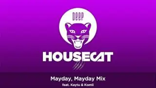 Deep House Cat Show - Mayday, Mayday Mix - feat. Kaytu & Komii