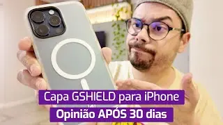 CAPA GSHIELD FOSCA PARA IPHONE: OPINIÃO APÓS 30 DIAS