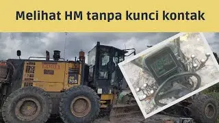 Cara melihat HM unit grader 705-5 di monitor panel, kunci kontak tidak harus ON