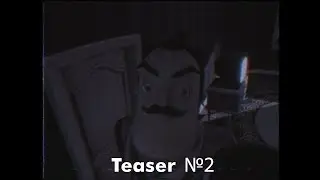 Hello Neighbor Alpha Extended || Teaser №2