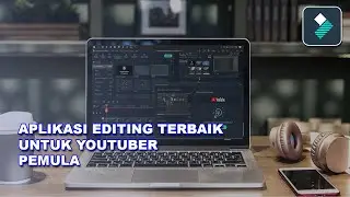 Aplikasi Edit Video Terbaik Untuk Youtuber Pemula - Filmora X 