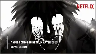 Anime Coming to Netflix in 2023 and Beyond