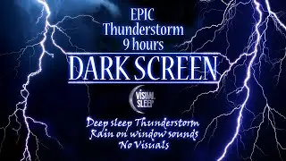 Epic Thunderstorm DARK SCREEN for deep sleep. Rain on window 9 hours no visuals.