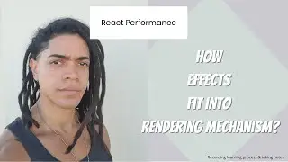 React Performance : How Effects fit into Rendering Mechanism?.