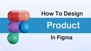 Beginner's Guide to Designing a Product in Figma | Step-by-Step Tutorial | #figma #figmatutorial