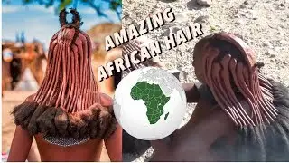 AFRICAN LONG GORGEOUS NATURAL HAIR! The Himba Tribe