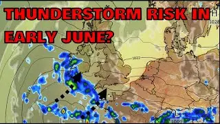 Thunderstorm Risk in Early June? 31st May 2023