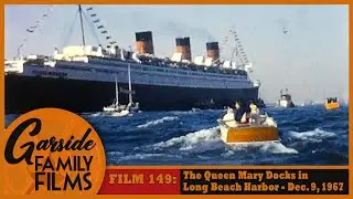 Film 149 - The Queen Mary Arrives in Long Beach California - December 9, 1967