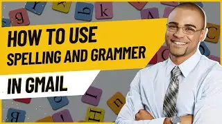 How To Use Spelling And Grammar In Gmail?