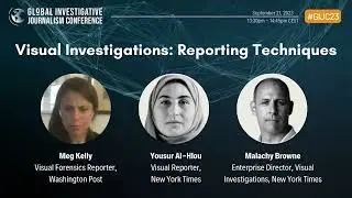 GIJC23 - Visual Investigations: Reporting Techniques