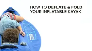 How To Deflate Your STAR Inflatable Kayak