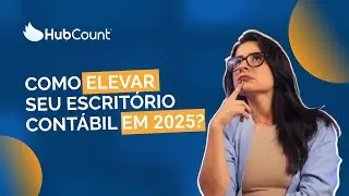COMO ELEVAR SEU ESCRITÓRIO CONTÁBIL EM 2025?