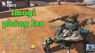Cầm Imugi vác phóng lợn chọc chó kẻ địch thôi 😂😂 - War Robots Việt Nam 🇻🇳