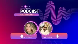 Estação Cast com Padre Gilberto