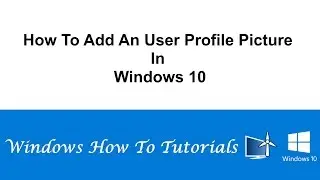 How To Add An User Profile Picture In Windows 10