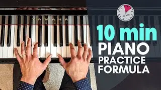 How To Practice Piano If You Only Had 10 Min