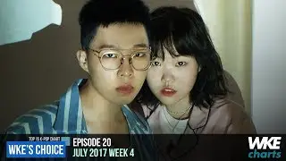 WKE’S CHOICE 20 | JULY 2017 WEEK 4 | TOP 15 K-POP CHART