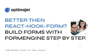 Modern React Forms Without the Pain – Try Optimajet FormEngine Instead of React Hook Form
