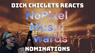 Dick Chiclets Reacts to the NoPixel Music Awards Nominees 2023