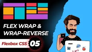 Chapter 5 | Flex-Wrap & Wrap-Reverse in CSS Flexbox | CSS Flexbox Tutorial