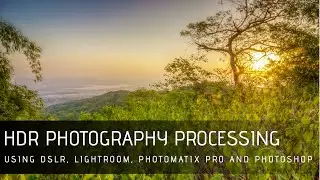 HDR Photography Effect Tutorial | Photoshop Lightroom Photomatix Processing