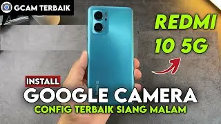 Latest 🔥 Tutorial on How to Install the Best Gcam and Config Redmi 10 5G - Google Camera Redmi 10 5g