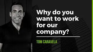 Why do you want to work for our company?