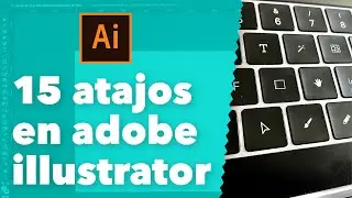 Los 15 atajos en Adobe Illustrator para optimizar tu tiempo.