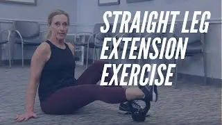 Straight Leg Extension Exercise For Knee Strengthening