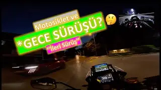 🤔GECE SÜRÜŞÜ VE KONUMLANMA? | İleri Sürüş |