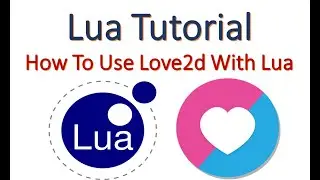 Lua Tutorial For Beginners | How To Use Love2d With Lua