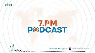 DNA 7 PM Podcast