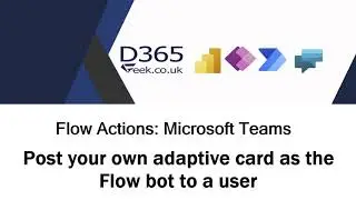 Microsoft Teams Flow Actions: Post Your Own Adaptive Card As The Flow Bot To A User