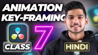 BEST Way To Learn Keyframing In DaVinci Resolve | Class7