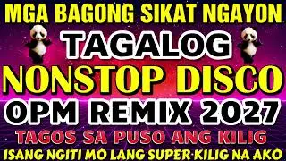 NEW TAGALOG DISCO REMIX 2027 | OPM DISCO TAGOS SA PUSO | NONSTOP DISCO REMIX ROAD TRIP SONGS