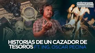 Historias de  un Cazador de Tesoros| Ft. Ing. Oscar Pecina| Ep 46