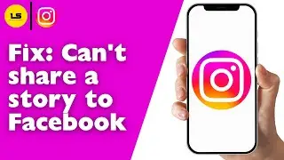 How to Fix If You Can't Share an Instagram Story to Facebook?