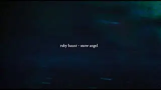 Ruby Haunt - "Snow Angel" (Official Video)