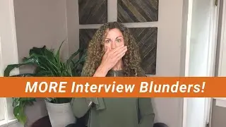 MORE Common Job Interview Mistakes to Avoid!