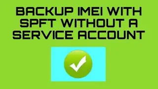BACKUP IMEI WITH SPFT WITHOUT A SERVICE ACCOUNT (REDMI 9) 