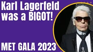 The CONTROVERSIAL Met Gala Theme | Karl Lagerfeld’s Bigotry Explained