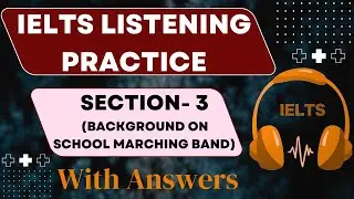 Listening Practice Test (Section-3, Background on School Marching Band)