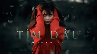 “TÌM ĐÂU” - HOÀNG LY (ft. AnHa ) | OFFICIAL MUSIC VIDEO