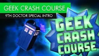 Geek Crash Course - The Ninth Doctor: Christopher Eccleston - Time Vortex