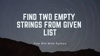 find two empty strings in given list