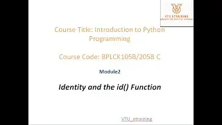 Lecture23: Module2| Python Identity & id function|BPLCK105B/205B