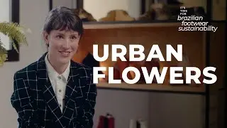 It's time for Brazilian Footwear Sustainability - Urban Flowers